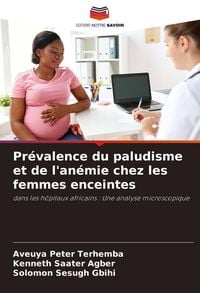 Produktbild: Pr&eacute;valence du paludisme et de l'an&eacute;mie chez les femmes enceintes