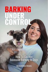 Produktbild: Barking Under Control How To Correct Excessive Barking In Dogs