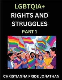 Produktbild: LGBTQIA+ Rights and Struggles (Part 1)- Short Essays on Queer Quest, Journeys Toward Equality's Rainbow, Navigating Nonbinary Realities of Pride, Prog