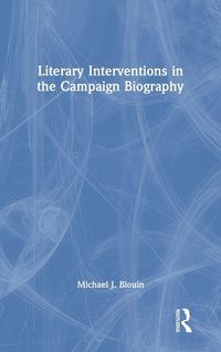Produktbild: Literary Interventions in the Campaign Biography