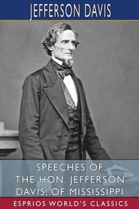Produktbild: Speeches of the Hon. Jefferson Davis, of Mississippi (Esprios Classics)