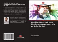 Produktbild: Mod&egrave;le de gravit&eacute; pour l'int&eacute;gration commerciale en Asie du Sud
