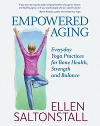 Produktbild: Empowered Aging: Everyday Yoga Practices for Bone Health, Strength and Balance