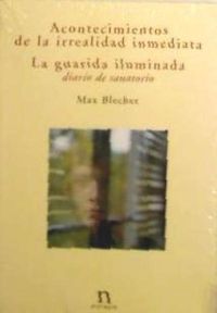 Produktbild: Acontecimientos de la irrealidad inmediata ; La guarida iluminada (diario de sanatorio)