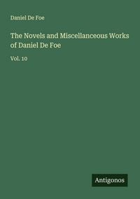 Produktbild: The Novels and Miscellanceous Works of Daniel De Foe