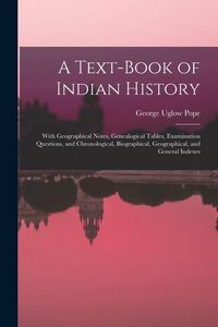 Produktbild: A Text-book of Indian History; With Geographical Notes, Genealogical Tables, Examination Questions, and Chronological, Biographical, Geographical, and