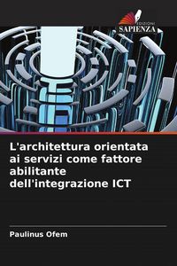 Produktbild: L'architettura orientata ai servizi come fattore abilitante dell'integrazione ICT
