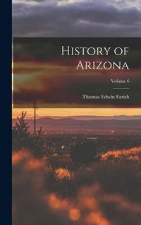 Produktbild: History of Arizona; Volume 6
