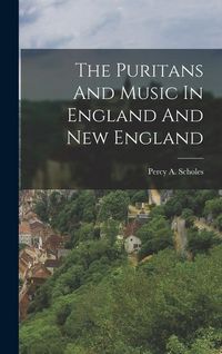 Produktbild: The Puritans And Music In England And New England