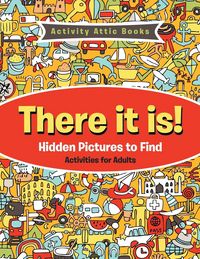 Produktbild: There It Is! Hidden Pictures to Find Activities for Adults