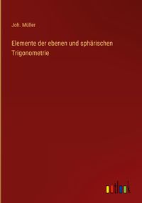 Produktbild: Elemente der ebenen und sph&auml;rischen Trigonometrie