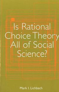 Produktbild: Lichbach, M: Is Rational Choice Theory All of Social Scienc