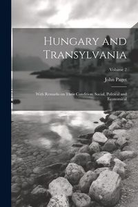 Produktbild: Hungary and Transylvania: With Remarks on Their Condition, Social, Political and Economical; Volume 2