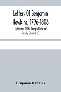 Produktbild: Letters Of Benjamin Hawkins, 1796-1806; Collections Of The Georgia Historical Society (Volume Ix)