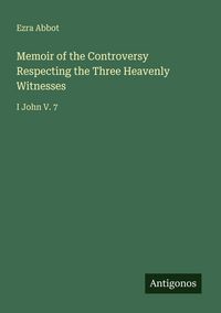 Produktbild: Memoir of the Controversy Respecting the Three Heavenly Witnesses
