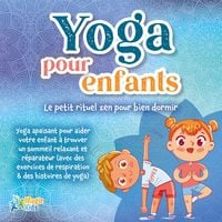 Produktbild: Yoga pour enfants - Le petit rituel zen pour bien dormir: Yoga apaisant pour aider votre enfant a trouver un sommeil realxant et r&eacute;parateur (avec des exercices de respiration & des histoires de yoga)