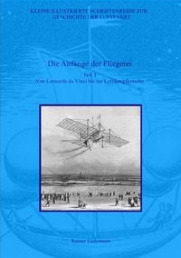 Produktbild: Kleine Illustrierte Schriftenreihe zur Geschichte der Luftfahrt / Die Anf&auml;nge der Fliegerei - Teil I