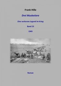 Produktbild: Drei Musketiere - Eine verlorene Jugend im Krieg, Band 23