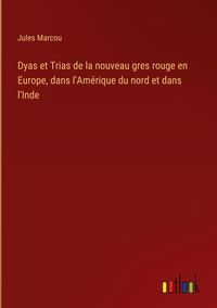 Produktbild: Dyas et Trias de la nouveau gres rouge en Europe, dans l'Am&eacute;rique du nord et dans l'Inde