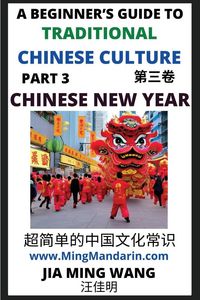 Produktbild: Introduction to Chinese New Year - Spring Festival, A Beginner's Guide to Traditional Chinese Culture (Part 3), Self-learn Reading Mandarin with Vocabulary, English, Simplified Characters & Pinyin
