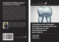 Produktbild: Consideraci&oacute;n biol&oacute;gica durante la preparaci&oacute;n de los dientes en los procedimientos quir&uacute;rgicos