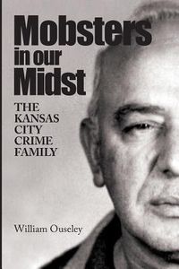 Produktbild: Mobsters In Our Midst: The Kansas City Crime Family