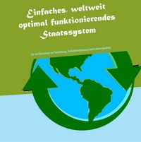 Produktbild: Einfaches, weltweit optimal funktionierendes Staatssystem