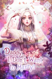 Produktbild: Daddy, I Don't Want to Marry Vol. 6 (novel)