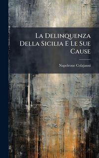 Produktbild: La Delinquenza Della Sicilia E Le Sue Cause