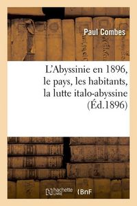 Produktbild: L'Abyssinie En 1896, Le Pays, Les Habitants, La Lutte Italo-Abyssine (&Eacute;d.1896)