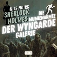 Produktbild: Nils Noirs Sherlock Holmes, Staffel 7 - Folge 3: Die Mumienarmee der Wyngarde-Galerie