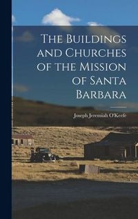 Produktbild: The Buildings and Churches of the Mission of Santa Barbara