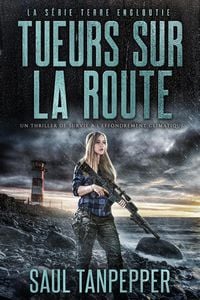 Produktbild: Tueurs sur la route (&eacute;dition fran&ccedil;aise de &laquo; Killers on the Road &raquo;) - Un thriller de survie en cas de catastrophe