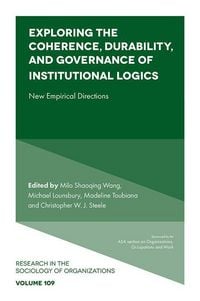 Produktbild: Exploring the Coherence, Durability, and Governance of Institutional Logics