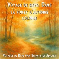 Produktbild: Voyages de R&ecirc;ve pour Enfants et Adultes, Voyage de r&ecirc;ve: Dans la for&ecirc;t d'automne color&eacute;e