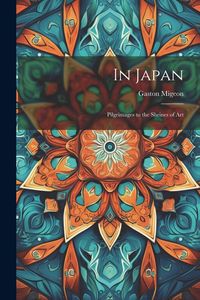Produktbild: In Japan; Pilgrimages to the Shrines of Art