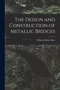 Produktbild: The Design and Construction of Metallic Bridges