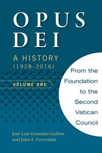 Produktbild: Opus Dei: A History (1928-2016), Volume One