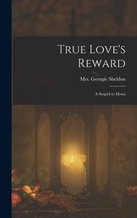 Produktbild: True Love's Reward: A Sequel to Mona