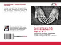 Produktbild: An&aacute;lisis integral de la econom&iacute;a mundial del siglo XIX Y XX