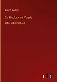 Produktbild: Die Theologie der Vorzeit