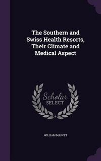 Produktbild: The Southern and Swiss Health Resorts, Their Climate and Medical Aspect