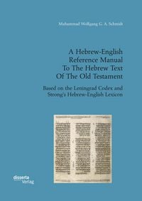 Produktbild: A Hebrew-English Reference Manual To The Hebrew Text Of The Old Testament. Based on the Leningrad Codex and Strong's Hebrew-English Lexicon