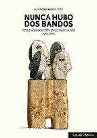 Produktbild: Nunca hubo dos bandos : violencia pol&iacute;tica en el Pa&iacute;s Vasco, 1975-2011