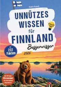 Produktbild: Unn&uuml;tzes Wissen f&uuml;r Finnland Besserwisser - 222 kuriose, lustige & spannende Fakten + 50-Fragen-Wissensquiz f&uuml;r echte Finnland Klugschei&szlig;er