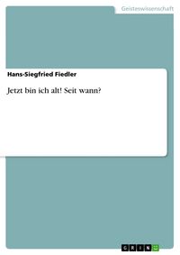 Produktbild: Jetzt bin ich alt! Seit wann?