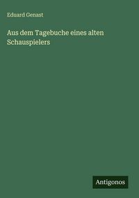 Produktbild: Aus dem Tagebuche eines alten Schauspielers