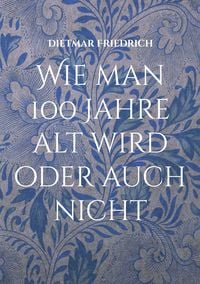 Produktbild: Wie man 100 Jahre alt wird oder auch nicht