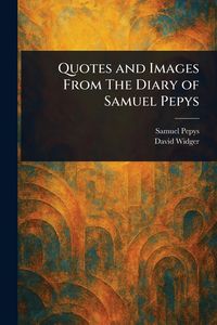 Produktbild: Quotes and Images From The Diary of Samuel Pepys