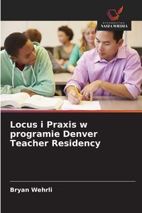 Produktbild: Locus i Praxis w programie Denver Teacher Residency